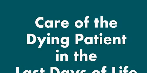 Care of the Dying Patient in the Last Days of Life