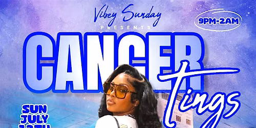 Vibey Sundays: Cancer Tings 23+