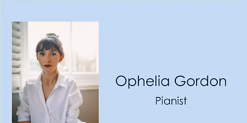 Ophelia Gordon lunchtime piano recital
