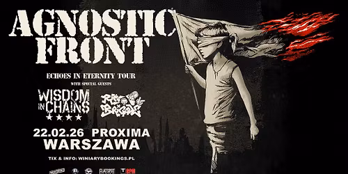 AGNOSTIC FRONT + Wisdom in Chains, Raw Brigade \/ 22.02.26 \/ Proxima, Warszawa