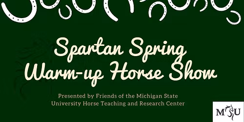 MSU Friends: 2026 Spartan Spring Warm-Up Horse Show