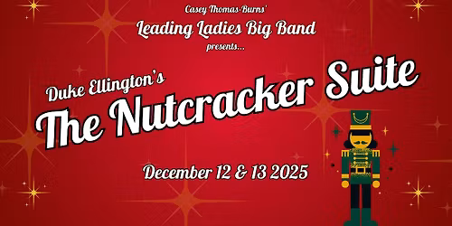 (SATURDAY) The Leading Ladies plays Duke Ellington's NUTCRACKER SUITE 2025