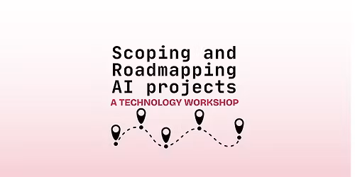 Scoping  and Roadmapping AI Projects