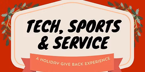 TECH, SPORTS & SERVICE: A Holiday Give Back Experience