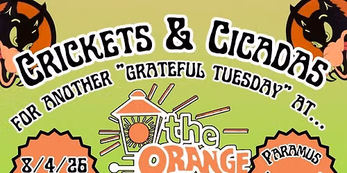 Grateful Tuesday w\/ Crickets & Cicadas @ Orange Lantern \u2022 8\/4\/26