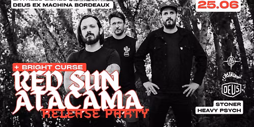 L'Astrod\u00f8me x DEUS : Red Sun Atacama "Release Party Summerchild" + Bright Curse 