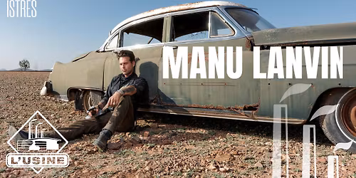 Manu Lanvin \/ L'Usine - Istres