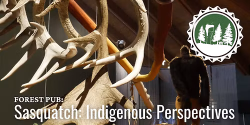 Forest Pub \u2013 Sasquatch: Indigenous Perspectives