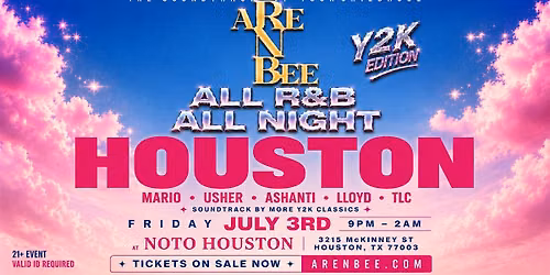 ARE N BEE Y2K Edition: 4th of July Weekend | Houston