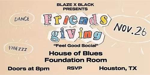 BLAZE X BLACK "Friendsgiving"  Feel Good Social!