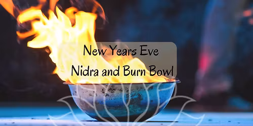New Years Eve Nidra & Burn Bowl