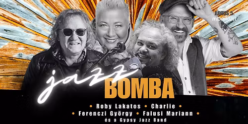 JAZZBOMBA - Falusi Mariann, Charlie, Roby Lakatos, Ferenczi Gy\u00f6rgy a rack\u00e1kkal \u00e9s a Gypsy Jazz Band