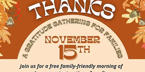 Giving Thanks : A Gratitude Gathering for Families