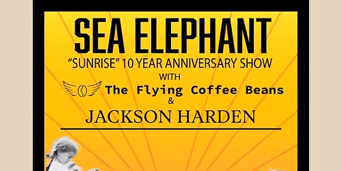 Sea Elephant w\/ The Flying Coffee Beans & Jackson Harden