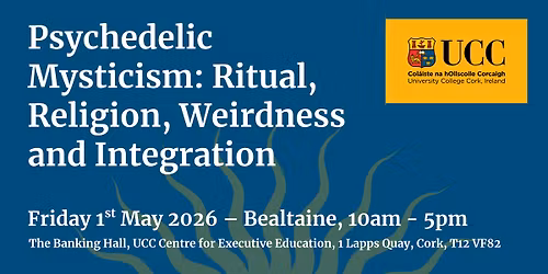 Psychedelic Mysticism: Ritual, Religion, Weirdness and Integration