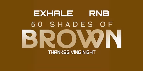 EXHALE RNB AFTER-WORK "50 SHADES OF BROWN"