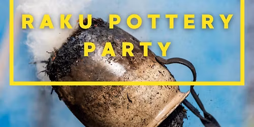 Raku Pottery Party