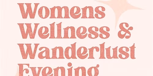 Women's Wellness & Wanderlust Evening