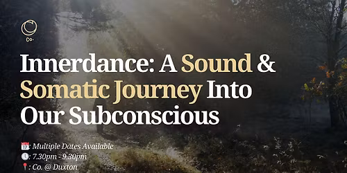 Innerdance: A Sound & Somatic Journey Into Our Subconscious