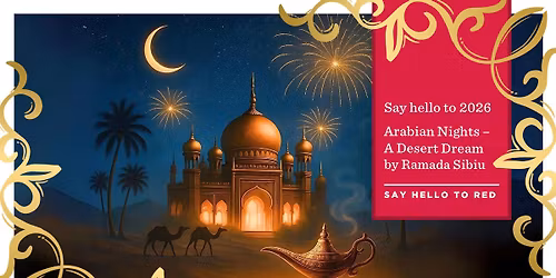 \ud83c\udf19 Arabian Nights - A Desert Dream \u2728 Revelion 2026 la Ramada by