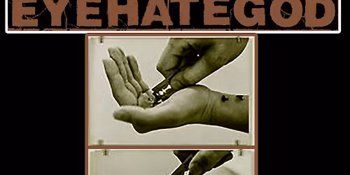 EYEHATEGOD W\/ TODAY IS THE DAY, D. SABLU, KRYPT & TERMINAL DAMAGE