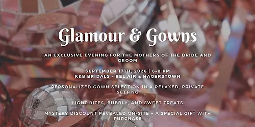 Glamour & Gowns Mom's Night at K&B Bridals Bel Air