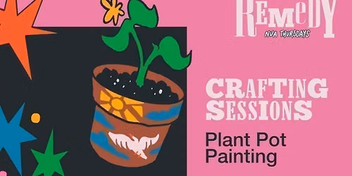CRAFTING SESSIONS - PLANT POT PAINTING - THURSDAY 15TH OCTOBER