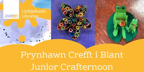 Prynhawn Crefft i Blant | Junior Crafternoon