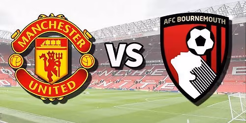 Manchester United V Bournemouth