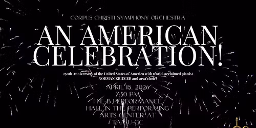 Corpus Christi Symphony Orchestra - An American Celebration at H-E-B Performance Hall - Corpus Christi