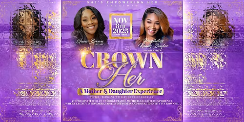Crown Her "A Mother &  Daughter Experience"