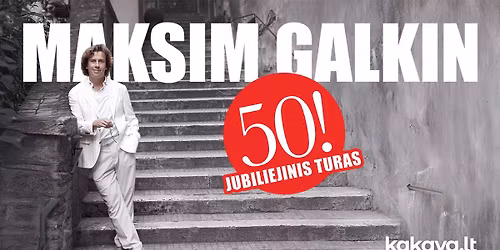 Maksimo Galkino jubiliejinis koncertas | Kaunas 