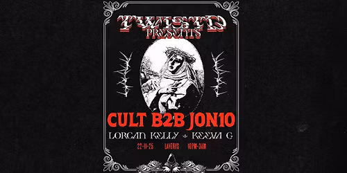 TWISTD PRESENTS: CULT B2B JON10 @ LAVERYS