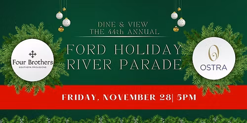 Four Brothers & Ostra Dine and View - 44th Annual Ford Holiday River Parade