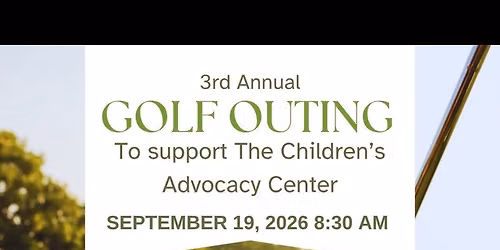 3rd Annual Golf Outing - Children\u2019s Advocacy Center