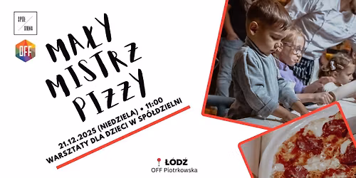 MALI MISTRZOWIE PIZZY \ud83c\udf55 Warsztaty dla dzieci w Sp\u00f3\u0142dzielni | 21.12 niedziela | \u0141\u00d3D\u0179
