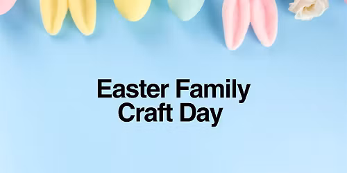 Easter Family Craft Day