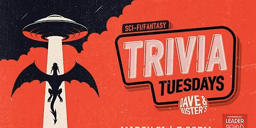 SCI-FI \/ FANTASY Trivia | Dave & Buster's - Louisville KY 730p TUE 03\/31