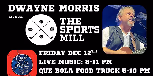 Dwayne Morris Live & Que Bola Cuban Food Truck @ The Sports Mill