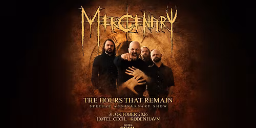 Mercenary \u2013 The Hours That Remain special anniversary show | Hotel Cecil, K\u00f8benhavn