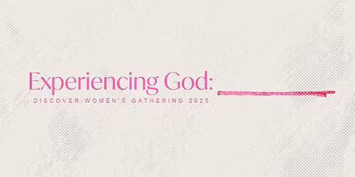 Experiencing God: Women's Gathering