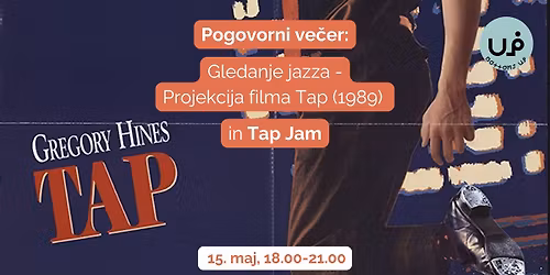 Pogovorni ve\u010der: Gledanje jazza - Projekcija filma Tap (1989) in Tap Jam