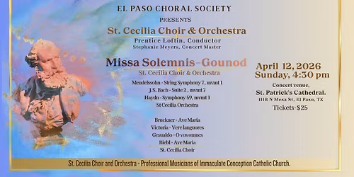 El Paso Choral Society Presents: The Saint Cecilia Choir and Orchestra in concert