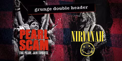 Pearl Scam & Nirvanah - Grunge Double Header