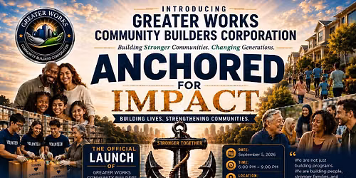 Anchored for Impact"\u2014the Official Launch Gala of Greater Works Community Builders Corporation!