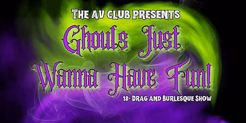 The AV Club Presents: Ghouls Just Wanna Have Fun! (18+)