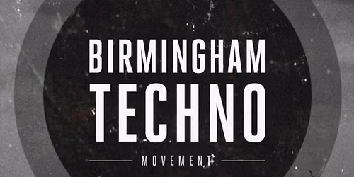 Birmingham Techno pres...02 October (TBA)