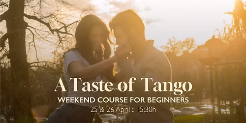 A Taste of Tango :: Weekend Course for Beginners :: 25&26 April