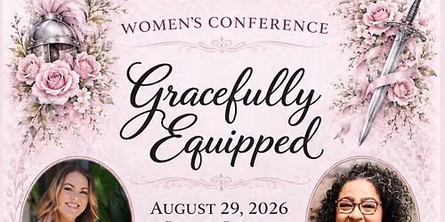 Gracefully Equipped Women\u2019s Conference \u201cThe Armor of God\u201d