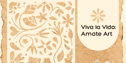 Viva la Vida: Amate Art (Morning Session)